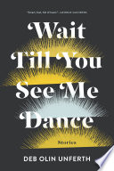 Wait till you see me dance : stories /