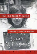 First they killed my father : a daughter of Cambodia remembers /