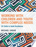 Working with children and youth with complex needs : 20 skills to build resilience /