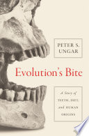 Evolution's bite : a story of teeth, diet, and human origins /