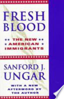 Fresh blood : the new American immigrants /