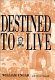 Destined to live /