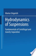 Hydrodynamics of suspensions : fundamentals of centrifugal and gravity separation /