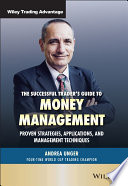 The successful trader's guide to money management : proven strategies, applications, and management techniques /