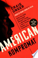American kompromat : how the KGB cultivated Donald Trump, and related tales of sex, greed, power, and treachery /