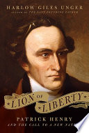 Lion of liberty : Patrick Henry and the call to a new nation /