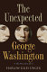 The unexpected George Washington : his private life /