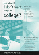 But what if I don't want to go to college : a guide to success through alternative education /