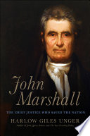 John Marshall : the chief justice who saved the nation /