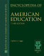 Encyclopedia of American education /