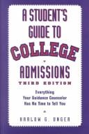 A students guide to college admissions : everything your guidance counselor has no time to tell you /