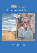 Bill's story : a portrait of W.A. Sutton /