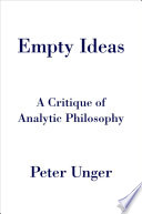 Empty ideas : a critique of analytic philosophy /