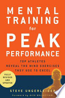 Mental training for peak performance : top athletes reveal the mind exercises they use to excel /