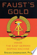 Faust's gold : inside the East German doping machine /