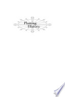 Plotting history : the Russian historical novel in the Imperial Age /