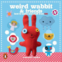 Weird rabbit & friends : how to make cool stuff from felt /