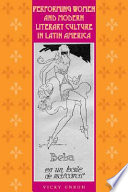Performing women and modern literary culture in Latin America : intervening acts /