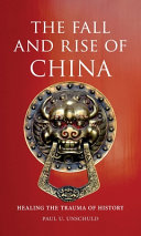 The fall and rise of China : healing the trauma of history /