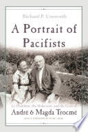 A portrait of pacifists : Le Chambon, the Holocaust, and the lives of Andre and Magda Trocme /