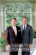 When things went right : the dawn of the Reagan-Bush administration /