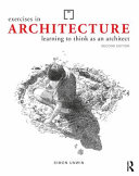 Exercises in architecture : learning to think as an architect /