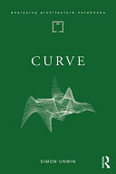 Curve : possibilities and problems with deviating from the straight in architecture /