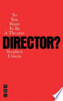 So you want to be a theatre director? /