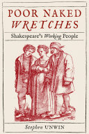 Poor naked wretches : Shakespeare's working people /