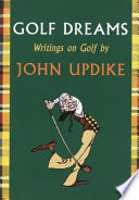 Golf dreams : writings on golf /