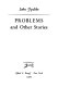 Problems and other stories /