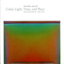 Michael Dailey : color, light, time, and place : selected works, 1965-2007 /