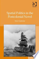 Spatial politics in the postcolonial novel /