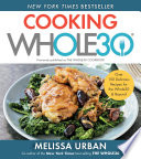 Cooking Whole30 : over 150 delicious recipes for the Whole30 and beyond /
