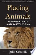 Placing animals : an introduction to the geography of human-animal relations /