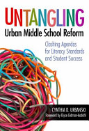 Untangling urban middle school reform : clashing agendas for literacy standards and student success /