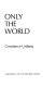 Only the world /