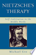 Nietzsche's therapy : self-cultivation in the middle works /