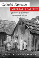 Colonial fantasies, imperial realities : race science and the making of Polishness on the fringes of the German Empire, 1840-1920 /