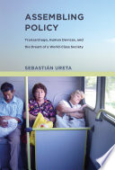 Assembling policy : Transantiago, human devices, and the dream of a world-class society /