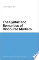 The syntax and semantics of discourse markers : continuum studies in theoretical linguistics /