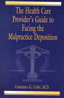 The health care provider's guide to facing the malpractice deposition /