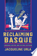 Reclaiming Basque : language, nation, and cultural activism /