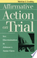 Affirmative action on trial : sex discrimination in Johnson v. Santa Clara /