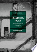 (Re-)Defining Racism : A Philosophical Analysis /