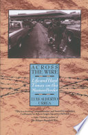 Across the wire : life and hard times on the Mexican border /