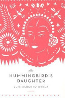 The hummingbird's daughter : a novel /