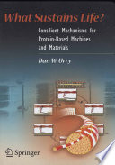 What sustains life? : consilient mechanisms for protein-based machines and materials /