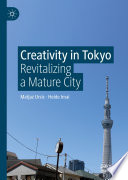 Creativity in Tokyo : Revitalizing a Mature City /