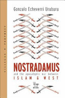 Nostradamus and the apocalyptic war between Islam & West /